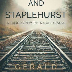 Dickens and Staplehurst: A Biography of a Rail Crash by Gerald Dickens